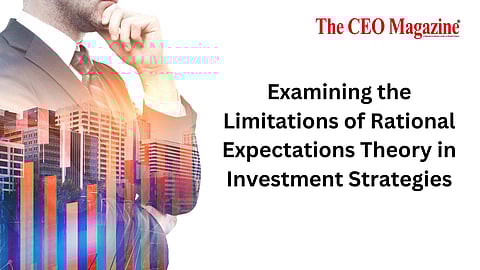 Examining the Limitations of Rational Expectations Theory in Investment Strategies
