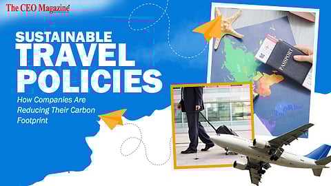Sustainable Travel Policies: How Companies Are Reducing Their Carbon Footprint