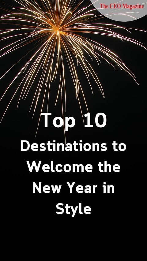 Top 10 Destinations to Welcome the New Year in Style