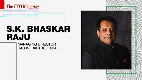 S.K. Bhaskar Raju - MD -&nbsp;B &amp; B INFRASTRUCTURE LTD