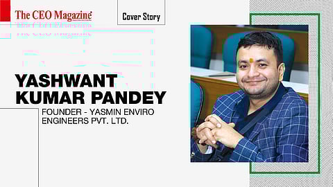 Yashwant Kumar Pandey - Founder - Yasmin Enviro Engineers Pvt. Ltd.