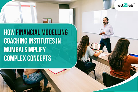 How Financial Modelling Coaching Institutes in Mumbai Simplify Complex Concepts