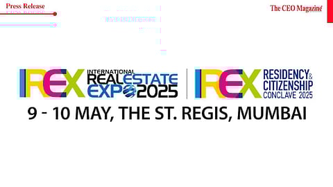 LEADING REAL ESTATE & IMMIGRATION COMPANIES FROM 15+ COUNTRIES TO PARTICIPATE IN IREX RESIDENCY & CITIZENSHIP CONCLAVE, MUMBAI