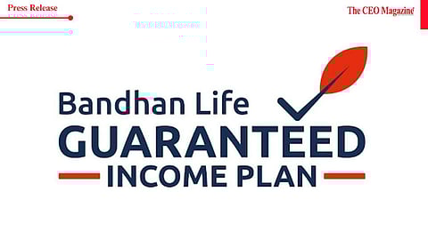 Want a second income with life insurance cover? Here’s Bandhan Life Guaranteed Income Plan