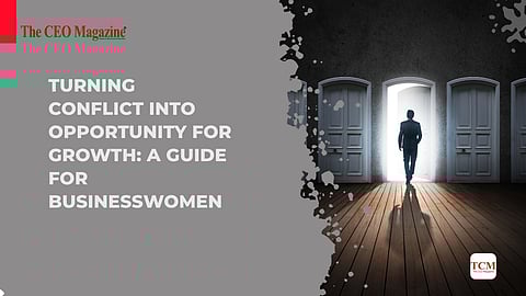 Turning Conflict into Opportunity for Growth: A Guide for Businesswomen