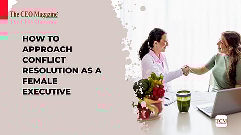 How to Approach Conflict Resolution as a Female Executive