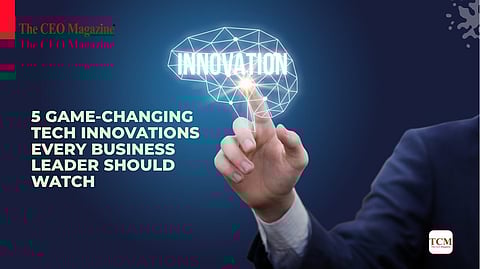 5 Game-Changing Tech Innovations Every Business Leader Should Watch