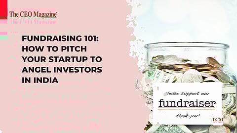 Fundraising 101: How to Pitch Your Startup to Angel Investors in India