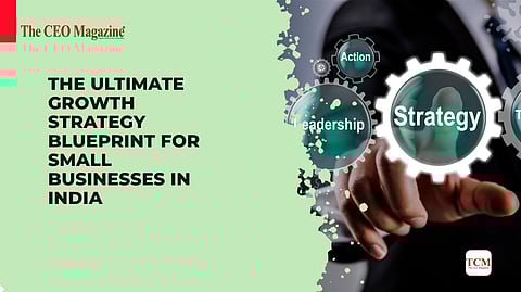 The Ultimate Growth Strategy Blueprint for Small Businesses in India