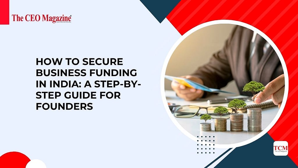 How to Secure Business Funding in India: A Step-by-Step Guide for Founders