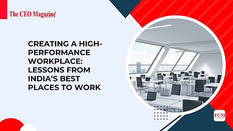 Creating a High-Performance Workplace: Lessons from India’s Best Places ...
