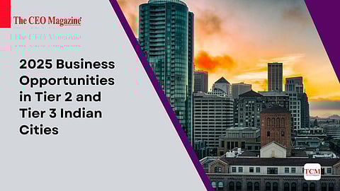 2025 Business Opportunities in Tier 2 and Tier 3 Indian Cities