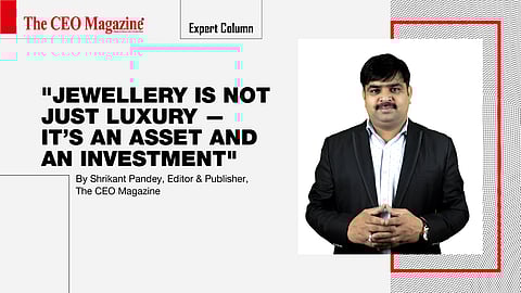 By Shrikant Pandey, Editor &amp; Publisher, The CEO Magazine
