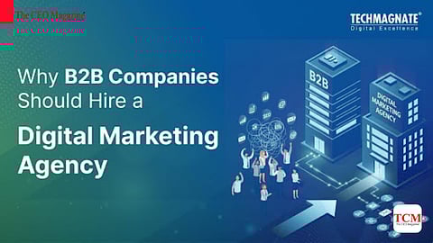 Why B2B Businesses Need a Digital Marketing Agency in 2025