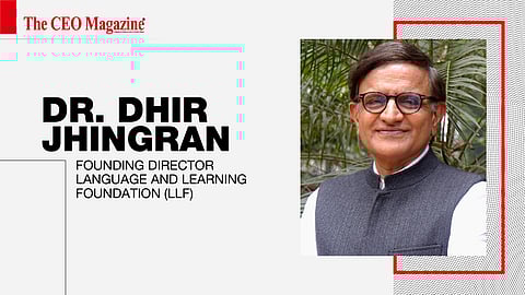 Dr. Dhir Jhingran -&nbsp;Founding Director - Language and Learning Foundation (LLF)