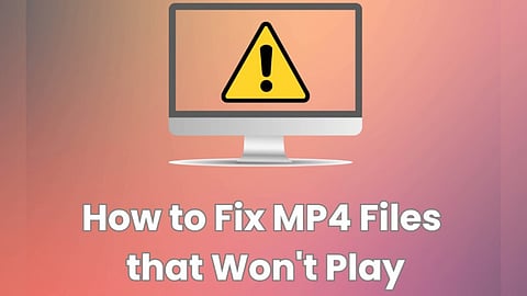 How to Repair MP4 Files That Won’t Play on Windows?