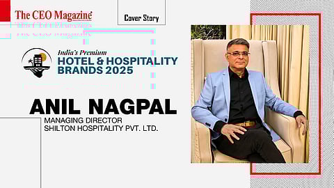 Anil Nagpal - Managing Director - Shilton Hospitality Pvt. Ltd.