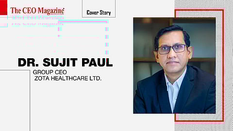 Dr. Sujit Paul - Group CEO - Zota Healthcare Ltd. 