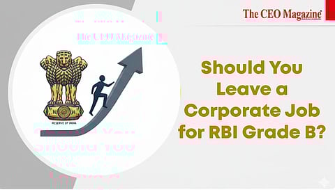 Should You Leave a Corporate Job for RBI Grade B?