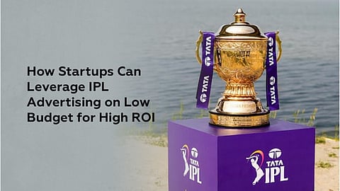 How Startups Can Leverage IPL Advertising on Low Budget for High ROI