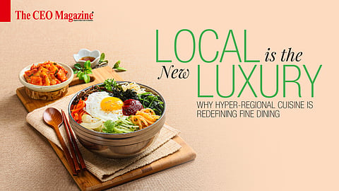 Local Is the New Luxury: Why Hyper-Regional Cuisine Is Redefining Fine Dining