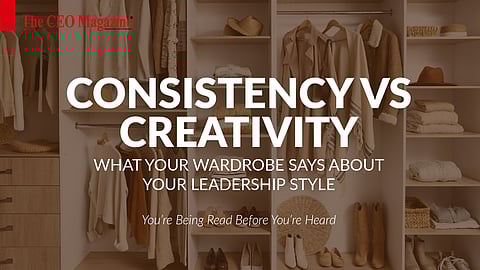 Consistency vs Creativity: What Your Wardrobe Says About Your Leadership Style