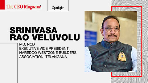 Srinivasa Rao Veluvolu - MD, NCD Executive Vice president, Naredco Westzone Builders Association, Telangana