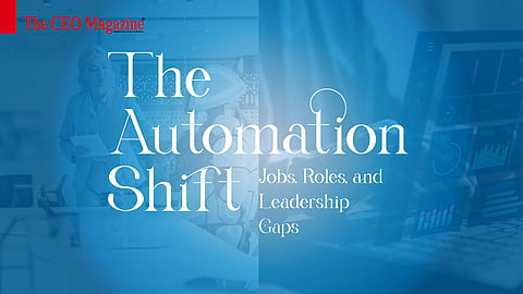 The Automation Shift: Jobs, Roles, and Leadership Gaps
