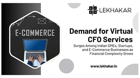 Demand for Virtual CFO Services Surges Among Indian SMEs, Startups, and E-Commerce Businesses as Financial Complexity Grows