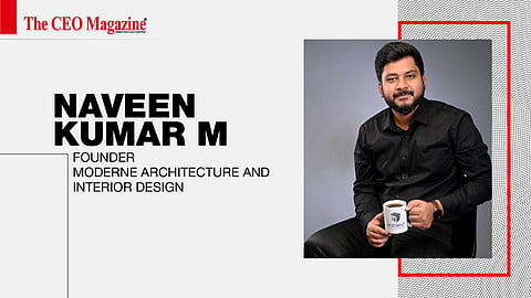 Naveen Kumar M - Founder - Moderne Architecture and Interior Design