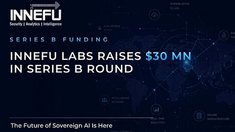 Innefu Labs Raises USD 30M in Series B Round to advance Sovereign AI for National Security