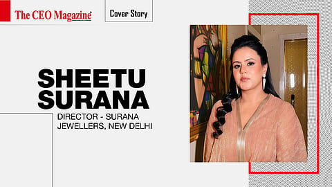 Sheetu Surana - Director - Surana Jewellers, New Delhi