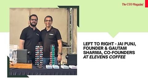 Left to right- Jai Punj, Founder &amp; Gautam Sharma, Co-Founders at ELEVENS Coffee