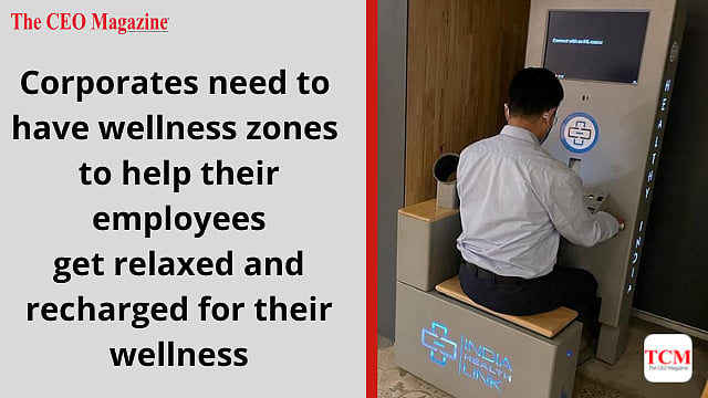 Corporates need to have wellness zones