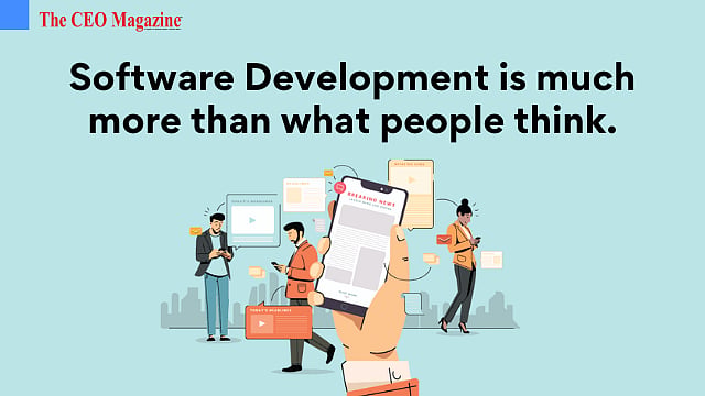 Software Development is much more than what people think.