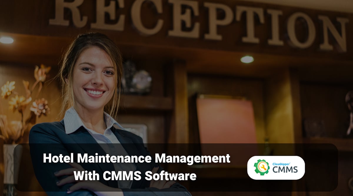 Revamp Hotel Maintenance Management With CMMS Software