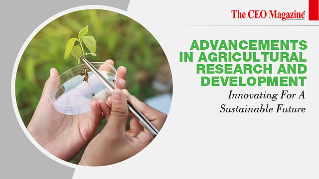 Advancements In Agricultural Research And Development