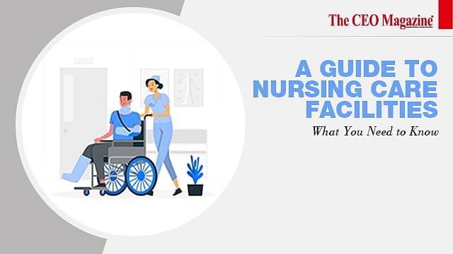 A Guide To Nursing Care Facilities
