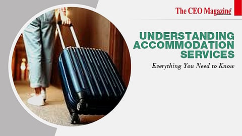 Understanding Accommodation Services: Everything You Need to Know