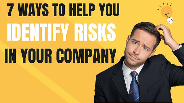 7 Ways to Help You Identify Risks in Your Company