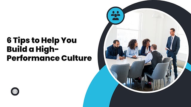 6 Tips to Help You Build a High-Performance Culture