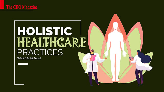 Holistic Healthcare Practices: What It Is All About