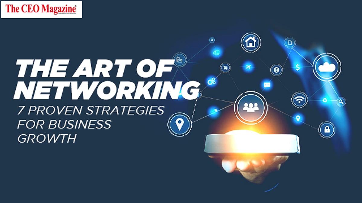 The Art of Networking: 7 Proven Strategies for Business Growth