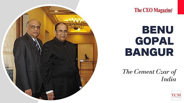 Benu Gopal Bangur: The Cement Czar of India