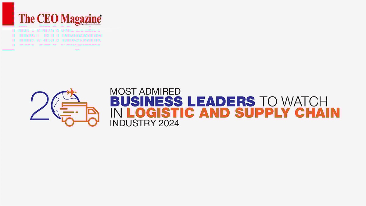 20 Most Admired Leaders in Logistics and Supply Chain 2024