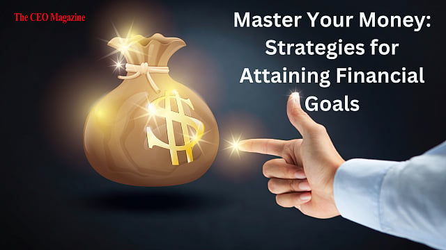 Master Your Money Strategies for Attaining Financial Goals