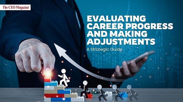 Evaluating Career Progress and Making Adjustments: A Strategic Guide