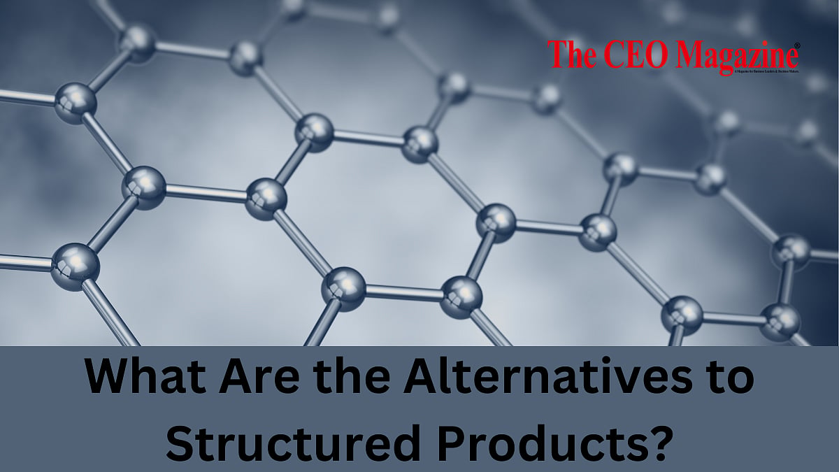 What Are the Alternatives to Structured Products?