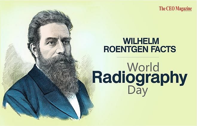 Wilhelm Roentgen Facts: World Radiography Day.....