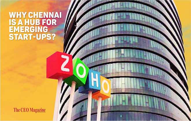 Why Chennai is a Hub for Emerging Start-ups? The CEO Magazine